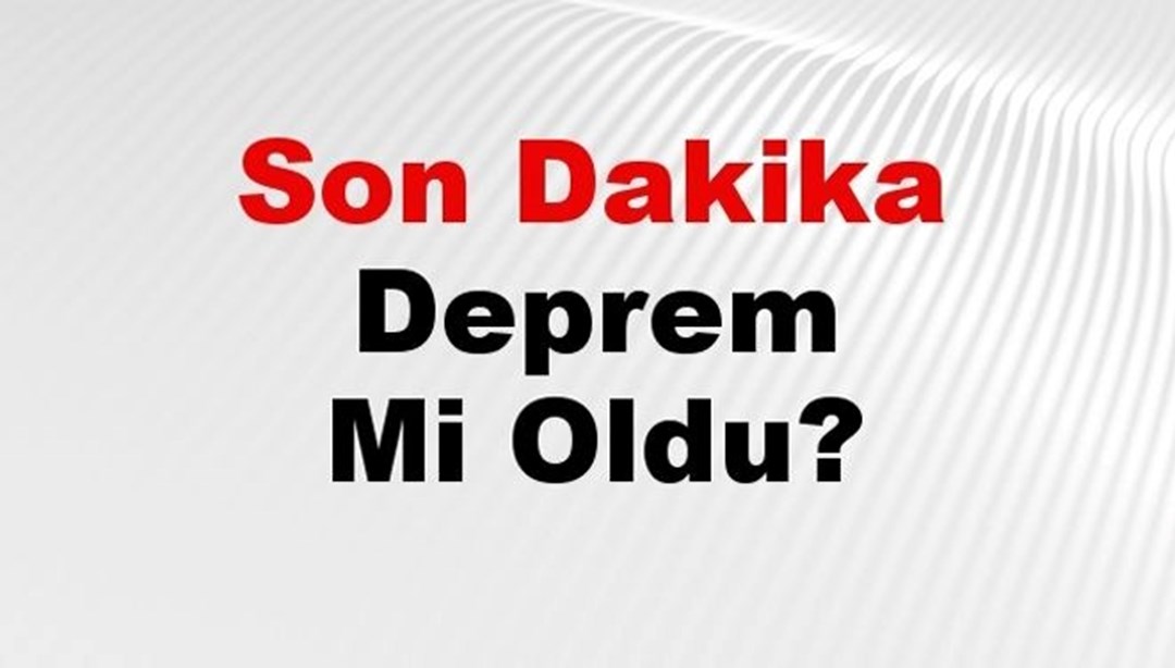 Son dakika deprem mi oldu? Az önce deprem nerede oldu? İstanbul, Ankara, İzmir ve il il AFAD son depremler 08 Şubat 2025 - Son Dakika Türkiye Haberleri